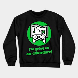 Green I am going on an adventure! Crewneck Sweatshirt